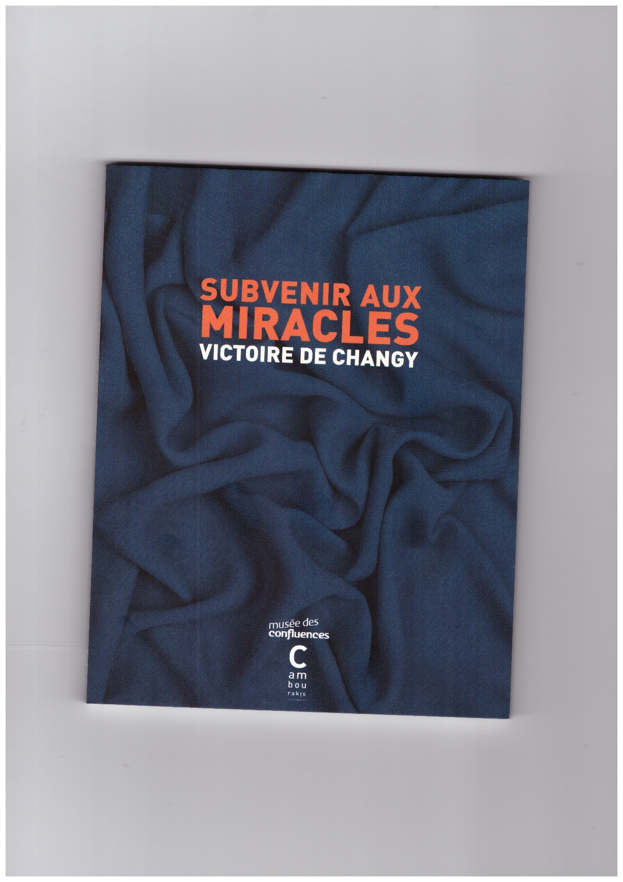 DE CHANGY, Victoire - Subvenir aux miracles